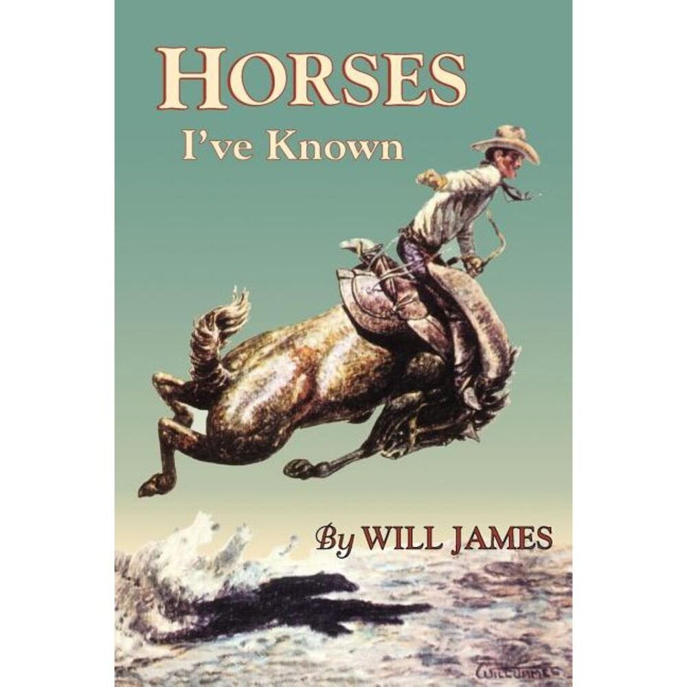Horses I've Known -- Will James